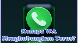 Penyebab Kenapa WhatsApp Menghubungkan Terus padahal Sinyal Bagus dan Cara Mengatasinya