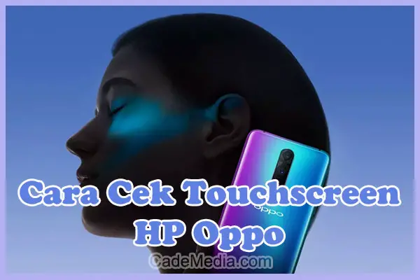 Cara Cek Touchscreen (Layar LCD) HP Oppo A37f, A71, F1s, A15, A54, A5, A3s, A57, A1k