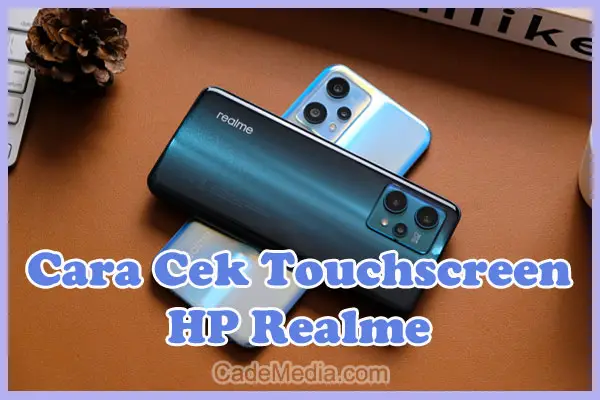 Cara Cek Touchscreen (Layar LCD) HP Realme C3, C2, C15, C11, 5 Pro, 5i