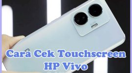 Cara Cek TouchScreen (Layar LCD) HP Vivo Y20, Y12, V20, V15, Y17, Y15s, Y91, Y21, V19, Y35