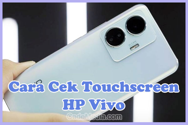 Cara Cek TouchScreen (Layar LCD) HP Vivo Y20, Y12, V20, V15, Y17, Y15s, Y91, Y21, V19, Y35