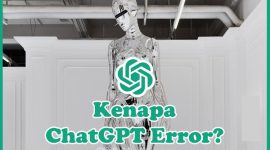 Penyebab Kenapa ChatGPT Error dan Solusi Cara Mengatasinya