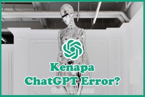 Penyebab Kenapa ChatGPT Error dan Solusi Cara Mengatasinya