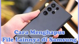 Cara Menghapus File Lainnya di HP Samsung A03, A20, A01, A10, A50, M11, A50s, A03s, A12