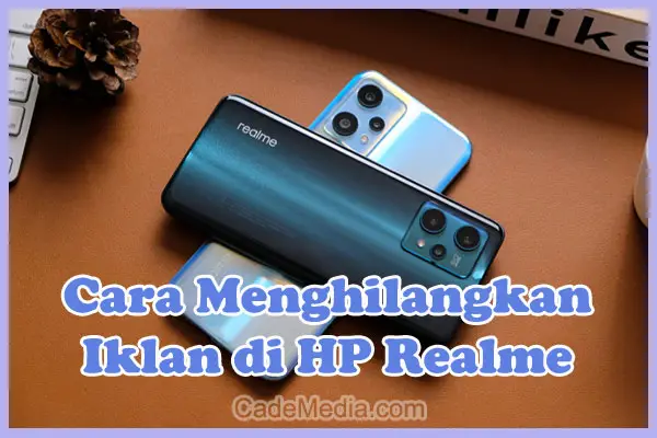 Cara Menghilangkan Iklan di HP Realme C2, C21y, C15, C11, C35, C31, C33, C55, Narzo 50i, 9 Pro, 10