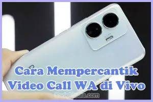 Cara Mempercantik Video Call (VC) WhatsApp Vivo Y12s, Y21a, Y22, Y21, Y20, Y16