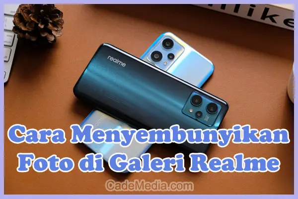 Cara Menyembunyikan Foto dan Video di Galeri HP Realme C21Y, C35, C11, C2, 5i