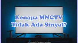 Penyebab Kenapa MNCTV Tidak Ada Sinyal di TV Digital (Set Top Box) dan Solusi Cara Mengatasinya