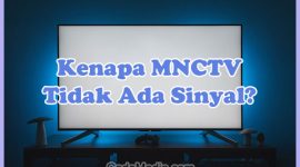 Penyebab Kenapa MNCTV Tidak Ada Sinyal di TV Digital (Set Top Box) dan Solusi Cara Mengatasinya