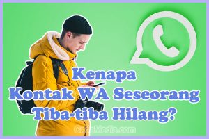 Penyebab Kenapa Kontak WhatsApp Seseorang Tiba-tiba Hilang di Android/iPhone dan Cara Mengembalikannya