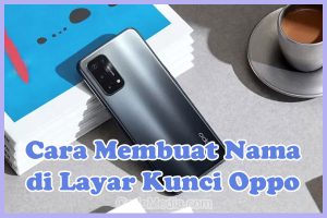 Cara Membuat Nama di Layar Kunci HP Oppo A16, A3s, A5s, A15, A53, A57, A54, A12, A1k, A5