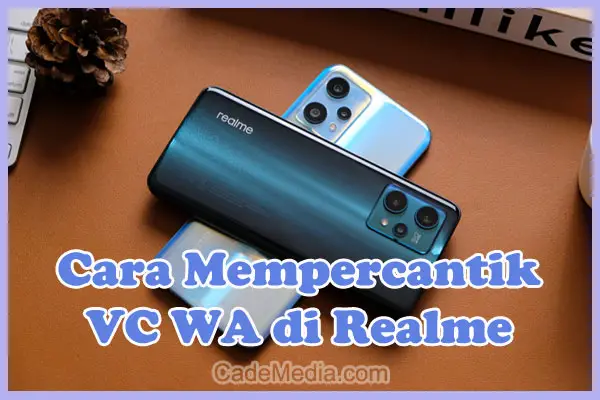 Cara Mempercantik Video Call (VC) WhatsApp Realme