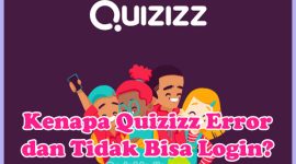 Penyebab Kenapa Quizizz Error Tidak Bisa Login dan Cara Mengatasinya