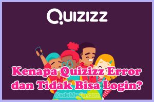 Penyebab Kenapa Quizizz Error Tidak Bisa Login dan Cara Mengatasinya
