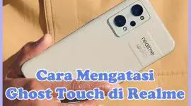 Cara Mengatasi Ghost Touch di HP Realme C11, C2, C21y, 5i, C35, 5 Pro, 3 Pro, Pad