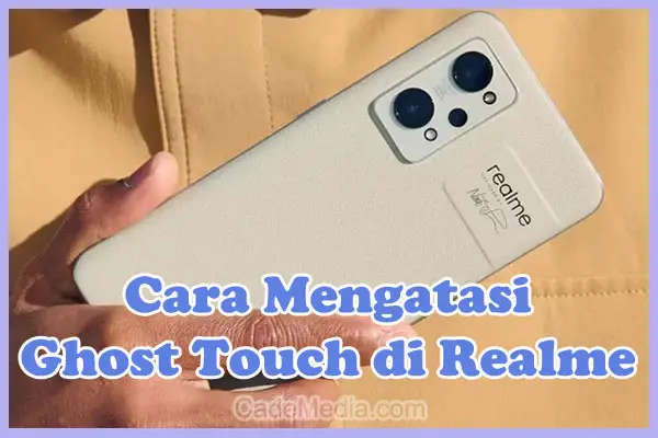 Cara Mengatasi Ghost Touch di HP Realme C11, C2, C21y, 5i, C35, 5 Pro, 3 Pro, Pad