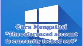 Cara Mengatasi "The referenced account is currently locked out and may not be logged on to" di Windows