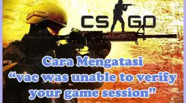 Cara Mengatasi "vac was unable to verify your game session" di CS:GO