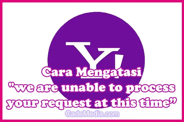 Cara Mengatasi "we are unable to process your request at this time" di Yahoo Mail