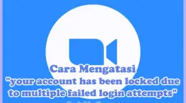 Cara Mengatasi Pesan Error "your account has been locked due to multiple failed login attempts" di Zoom Meeting