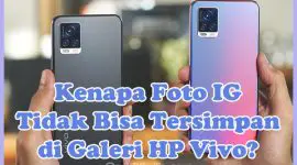 Penyebab Kenapa Foto di Instagram Tidak Bisa Tersimpan di Galeri HP Vivo dan Cara Mengatasinya