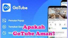 Aplikasi GoTube Aman, Legal dan Tidak Berbahaya?