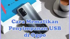 Cara Mematikan Penyimpanan USB di HP Oppo A57, A3S, A53, A16, A17