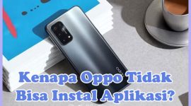 Penyebab Kenapa HP Oppo Tidak Bisa Instal Aplikasi dan Solusi Cara Mengatasinya!