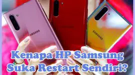 Penyebab Kenapa HP Samsung Suka Restart Sendiri dan Cara Mengatasinya