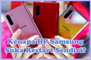 Penyebab Kenapa HP Samsung Suka Restart Sendiri dan Cara Mengatasinya