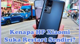 Penyebab Kenapa HP Xiaomi Suka Restart Sendiri dan Cara Mengatasinya