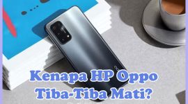 Penyebab Kenapa HP Oppo Tiba-Tiba Mati dan Cara Mengatasinya