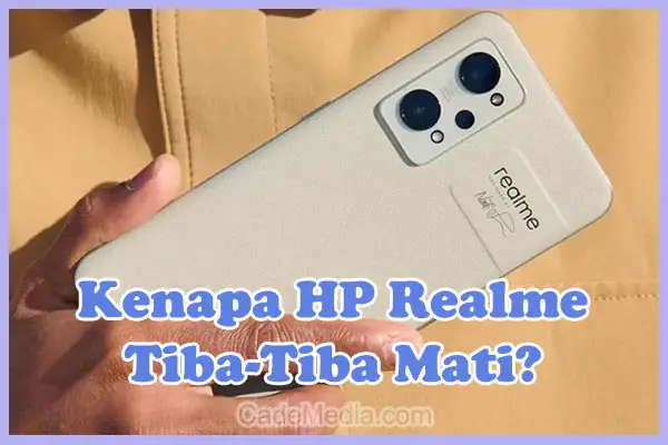 Penyebab Kenapa HP Realme Tiba-Tiba Mati dan Cara Mengatasinya