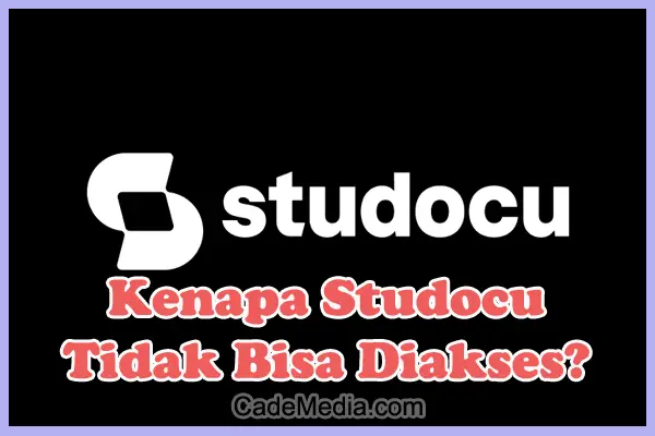 Penyebab Kenapa Studocu Tidak Bisa Diakses dan Cara Mengatasinya!