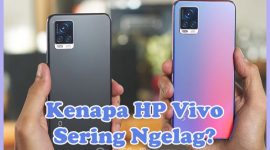 Penyebab Kenapa HP Vivo Sering Ngelag dan Cara Mengatasinya