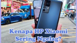 Penyebab Kenapa HP Xiaomi Sering Ngelag dan Cara Mengatasinya