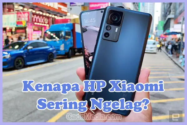 Penyebab Kenapa HP Xiaomi Sering Ngelag dan Cara Mengatasinya