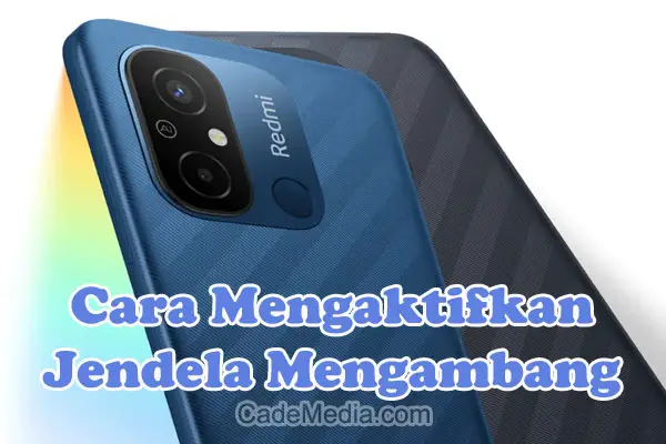 Cara Mengaktifkan Jendela Mengambang di HP Xiaomi Redmi 9C, 12C, 10C