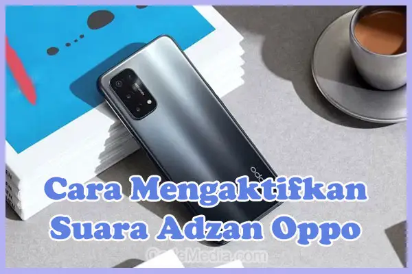 Cara Mengaktifkan Suara Adzan di HP Oppo