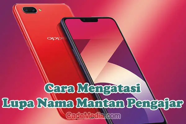 Cara Mengatasi Lupa Siapa Nama Mantan Pengajar di HP Oppo A3S, A12, A16, A15, A5S, A1K