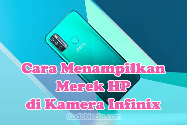 Cara Menampilkan Merek HP di Kamera Infinix