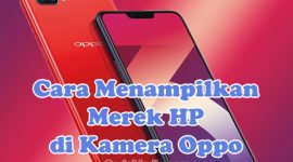 Cara Menampilkan Merek HP di Kamera Oppo A16, A17, A3s, Reno 8, A58, A57, A54