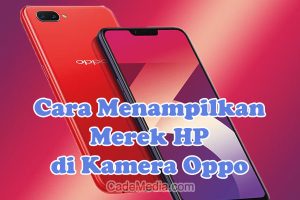 Cara Menampilkan Merek HP di Kamera Oppo A16, A17, A3s, Reno 8, A58, A57, A54