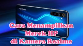 Cara Menampilkan Merek HP di Kamera Realme