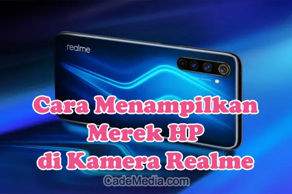 Cara Menampilkan Merek HP di Kamera Realme