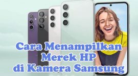 Cara Menampilkan Merek HP di Kamera Samsung