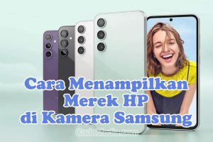 Cara Menampilkan Merek HP di Kamera Samsung