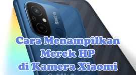 Cara Menampilkan Merek HP di Kamera Xiaomi