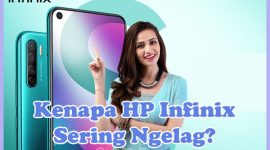 Penyebab Kenapa HP Infinix Sering Ngelag dan Cara Mengatasinya