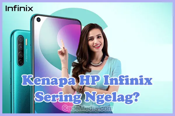 Penyebab Kenapa HP Infinix Sering Ngelag dan Cara Mengatasinya